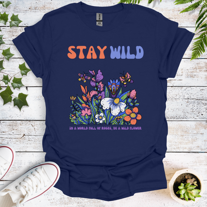 Stay Wild - In A World Full Of Roses, Be A Wild Flower