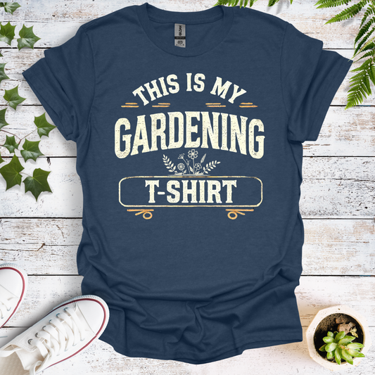 This Is My Gardening T Shirt