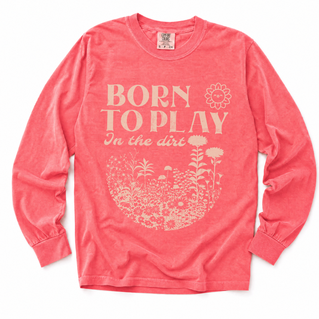 Born To Play In The Dirt - Comfort Colors Long Sleeve Premium T Shirt