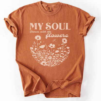 My Soul Dances With The Flowers - Comfort Colors Relaxed Fit Premium T Shirt