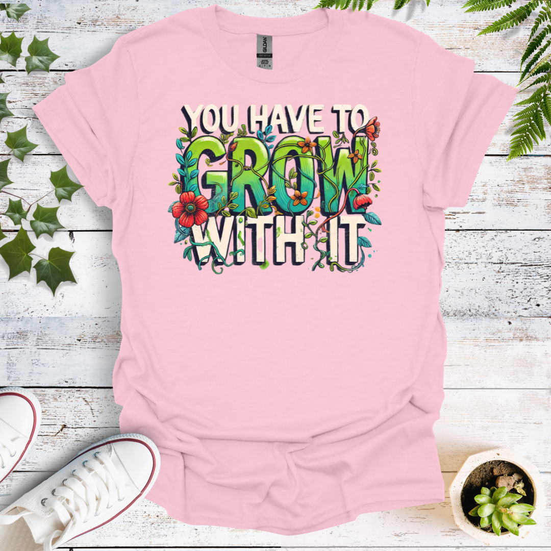 You Have To Grow With It