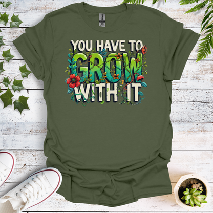 You Have To Grow With It