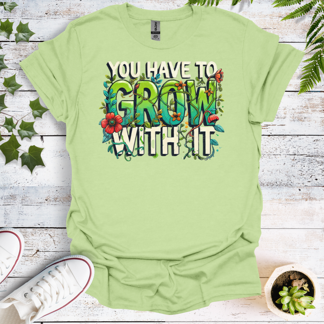 You Have To Grow With It