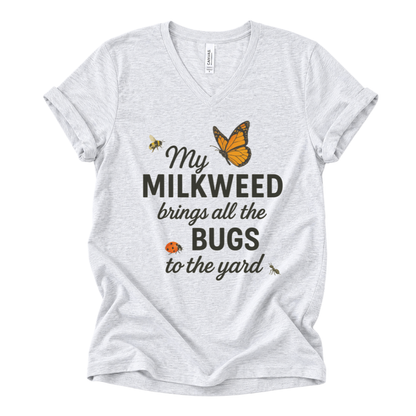 My Milkweed Brings All The Bugs To The Yard - Short Sleeve V Neck