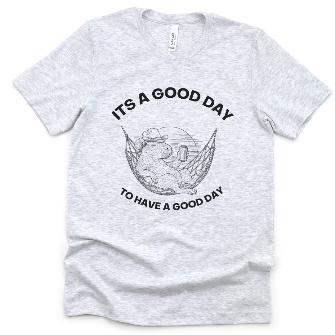 It's A Good Day To Have A Good Day - Bella Canvas Super Soft Standard Fit T Shirt