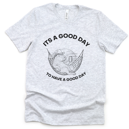 It's A Good Day To Have A Good Day - Bella Canvas Super Soft Standard Fit T Shirt