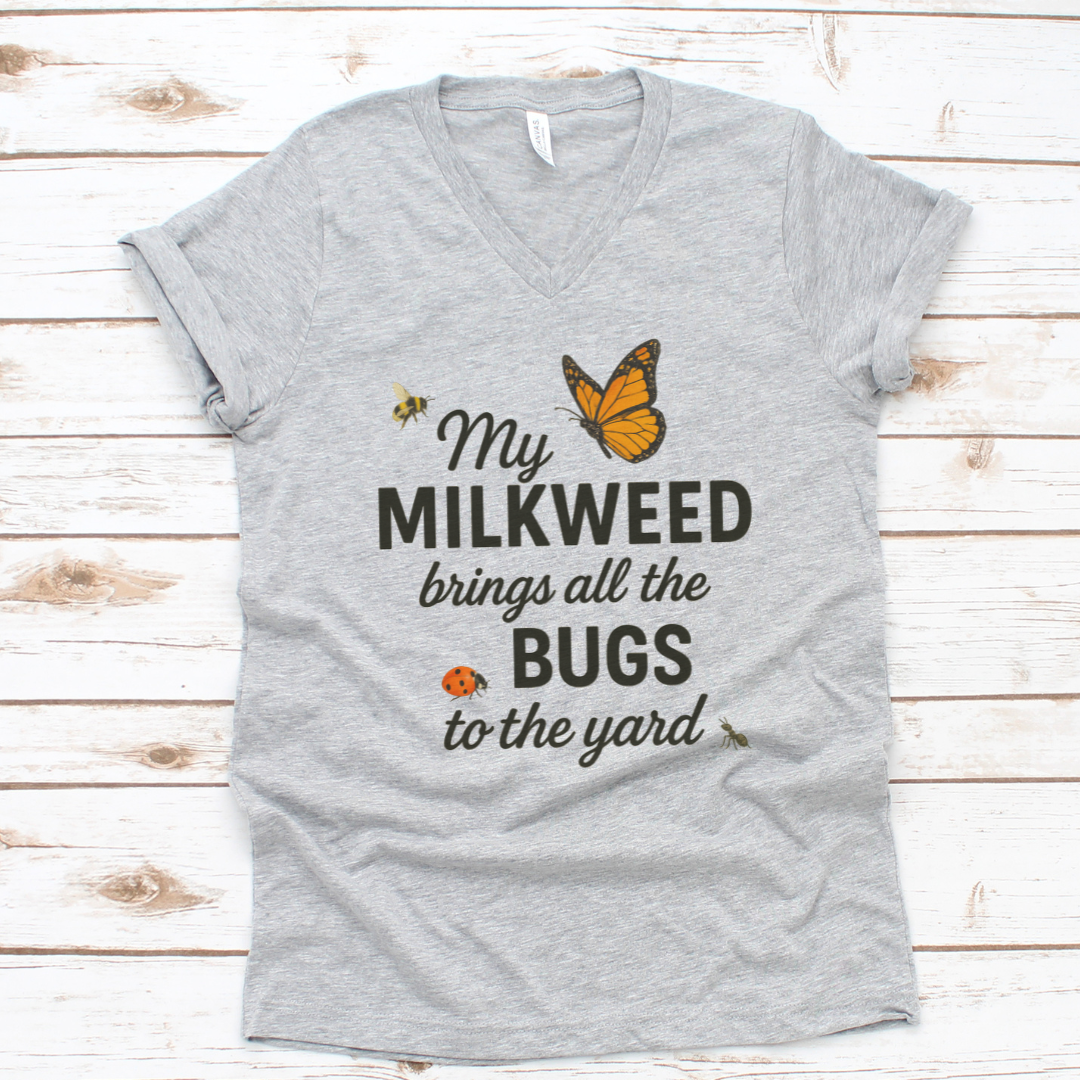 My Milkweed Brings All The Bugs To The Yard - Short Sleeve V Neck