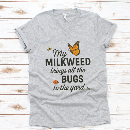 My Milkweed Brings All The Bugs To The Yard - Short Sleeve V Neck