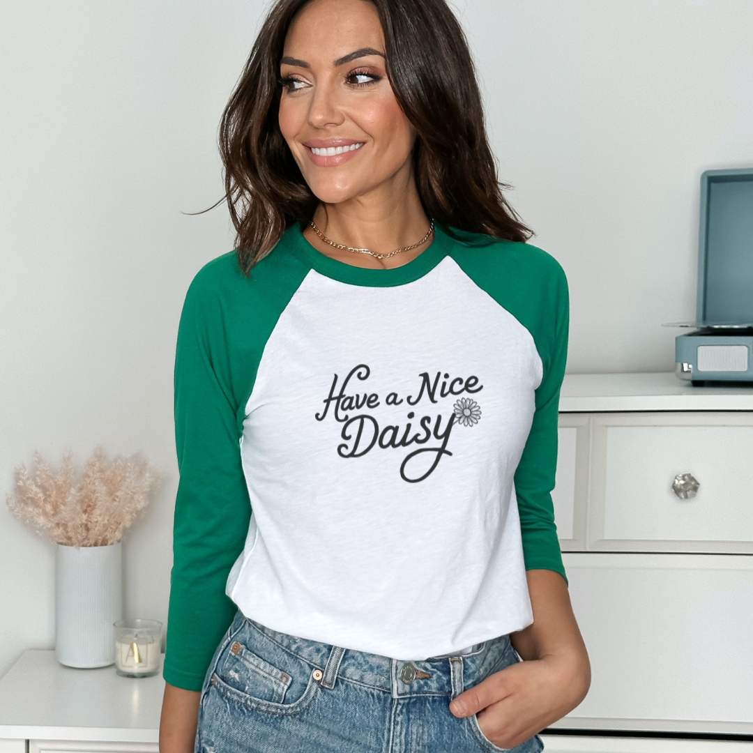 Have A Nice Daisy - 3\4 Sleeve Baseball Tee