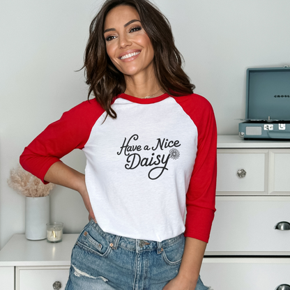 Have A Nice Daisy - 3\4 Sleeve Baseball Tee