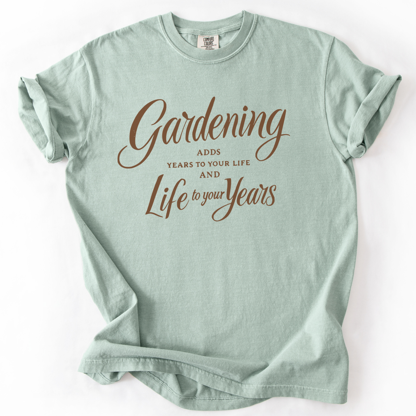Gardening Adds Years To Your Life And Life To Your Years  - Comfort Colors Relaxed Fit Premium T Shirt