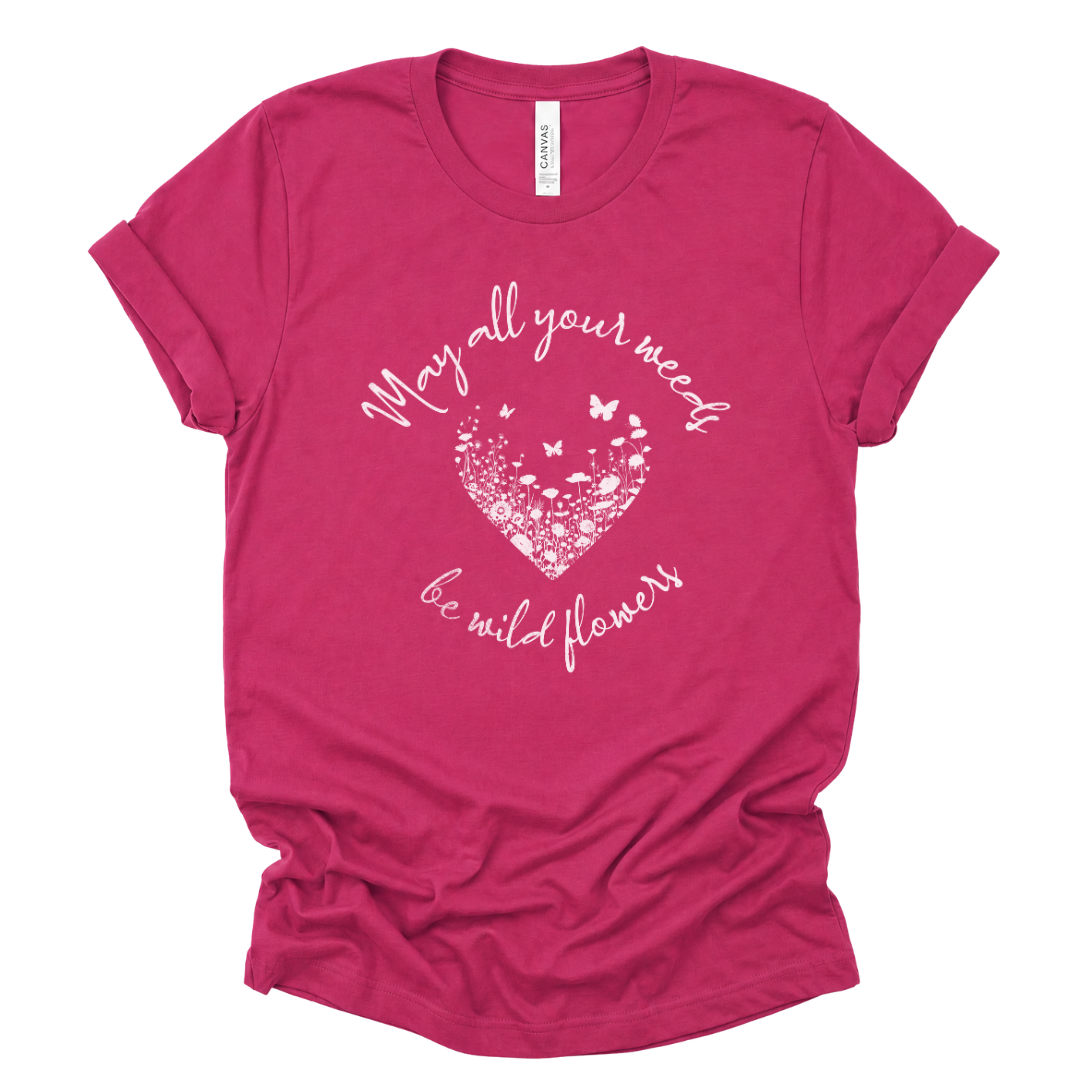 May All Your Weeds Be Wildflower - Bella Canvas Super Soft Straight Cut T shirt