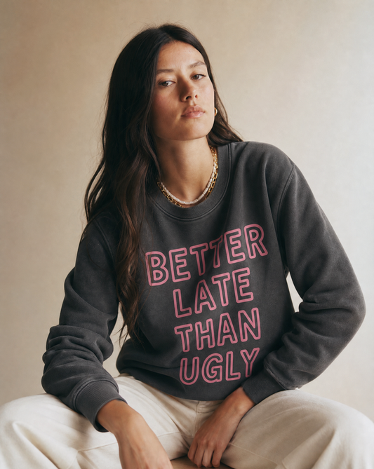Better Late Than Ugly - Comfort Colors Premium Heavyweight Sweatshirt