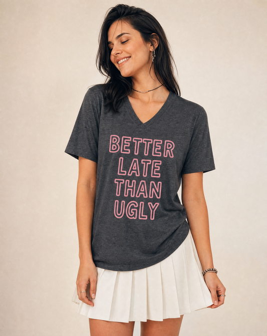 Better Late Than Ugly - Short Sleeve V-Neck Tee