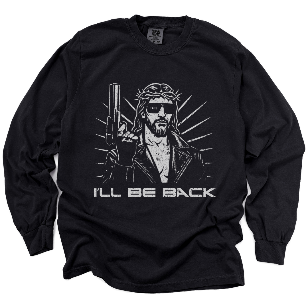 I'll Be Back - Comfort Colors Premium Long Sleeve T Shirt