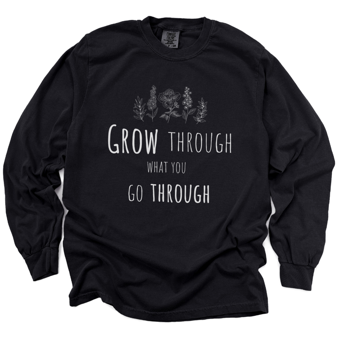 Grow Through What You Go Through - Comfort Colors Long Sleeve Premium T Shirt