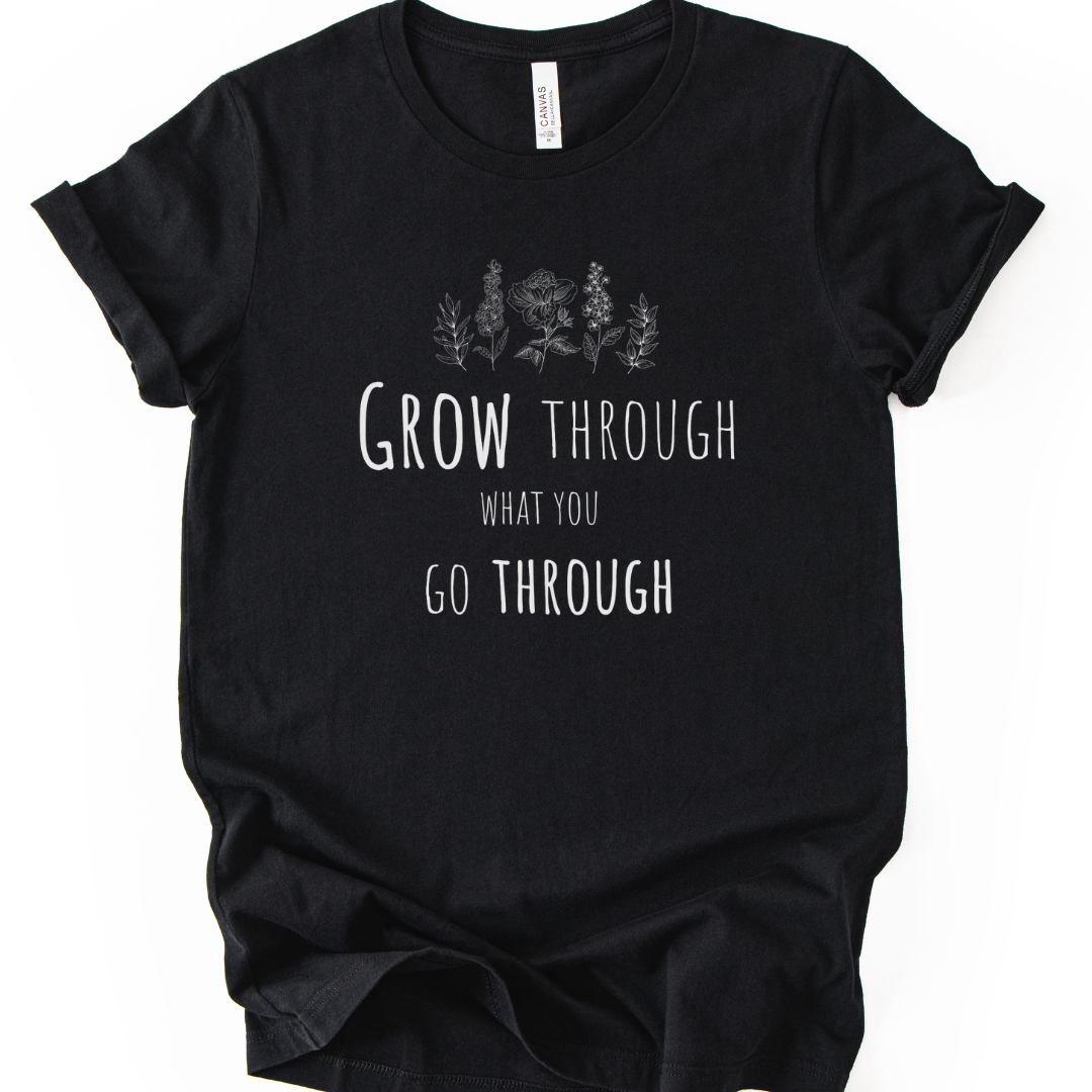 Grow Through What You Go Through - Bella Canvas Super Soft Straight Cut T shirt