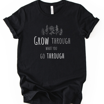 Grow Through What You Go Through - Bella Canvas Super Soft Straight Cut T shirt