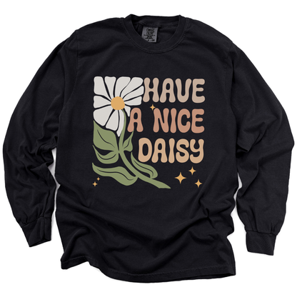 Have A Nice Daisy - Comfort Colors Long Sleeve Premium T Shirt