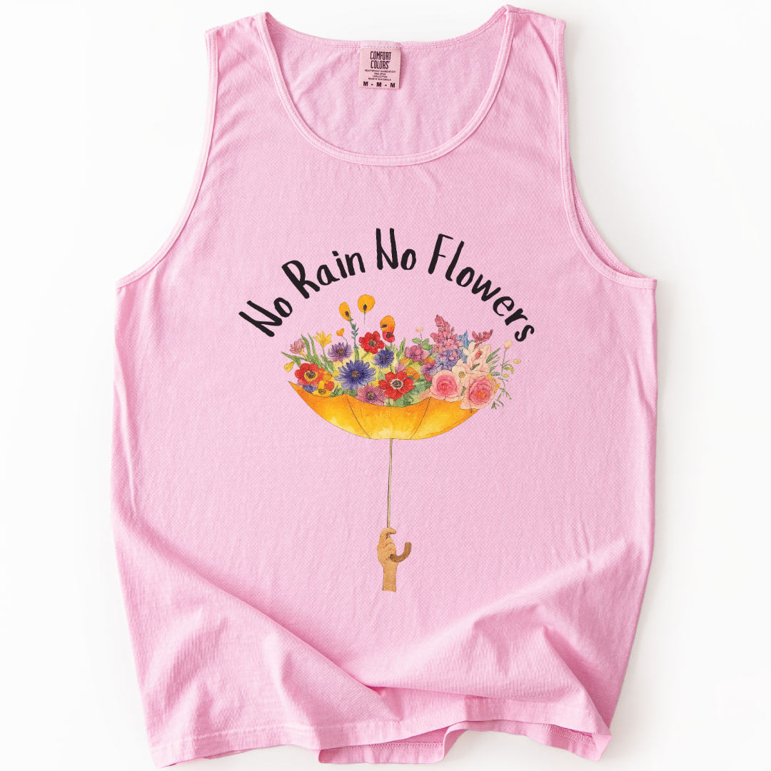 No Rain No Flowers - Comfort Colors Premium Tank Top