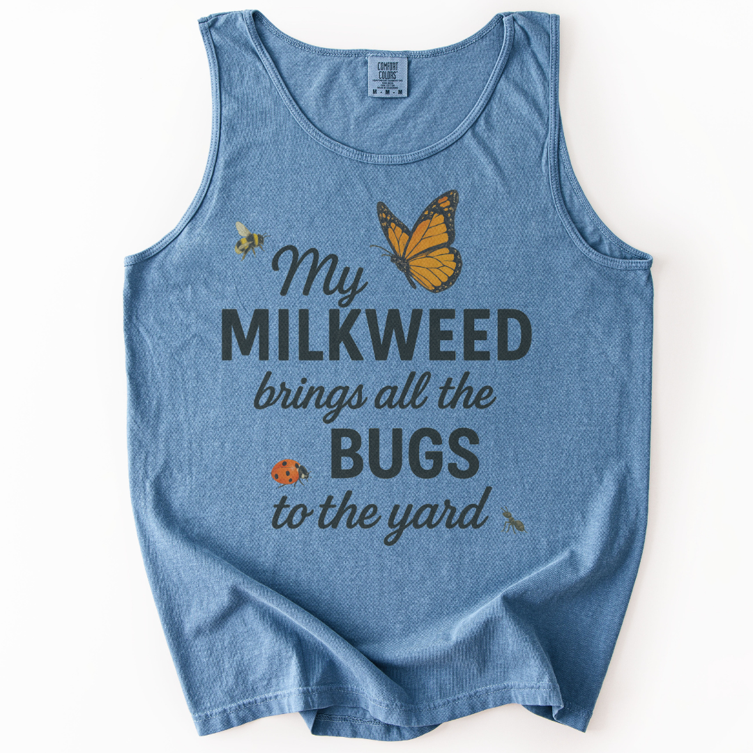 My Milkweed Brings All The Bugs To The Yard - Comfort Colors Premium Tank Top