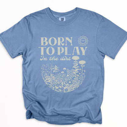 Born To Play In The Dirt - Comfort Colors Relaxed Fit Premium T Shirt