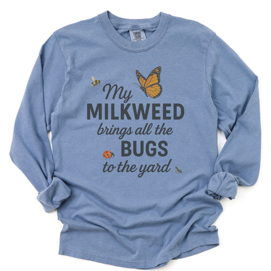 My Milkweed Brings All The Bugs To The Yard - Comfort Colors Premium Long Sleeve T Shirt
