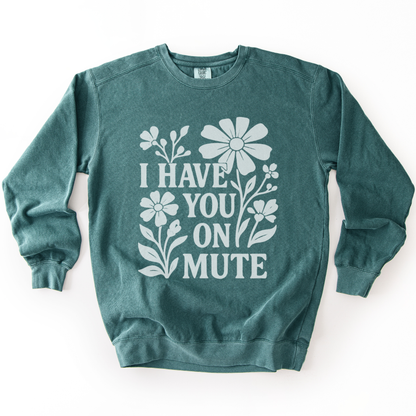I Have You On Mute - Comfort Colors Premium Heavyweight Sweatshirt