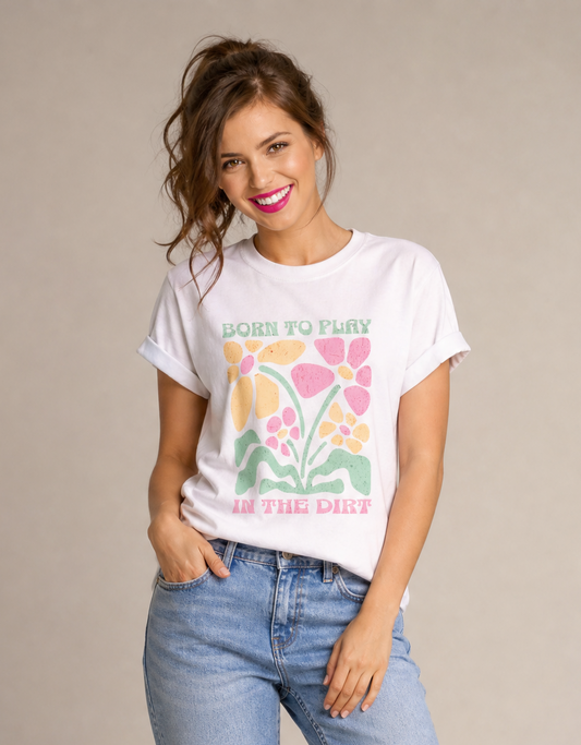 Born To Play In The Dirt - Flower Power Print