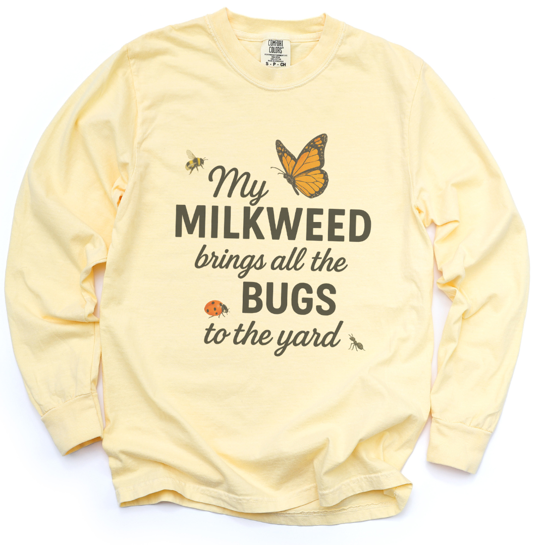 My Milkweed Brings All The Bugs To The Yard - Comfort Colors Premium Long Sleeve T Shirt
