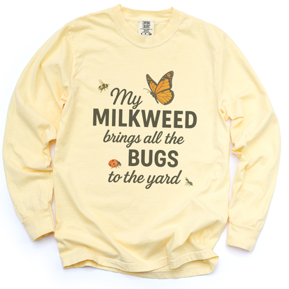 My Milkweed Brings All The Bugs To The Yard - Comfort Colors Premium Long Sleeve T Shirt