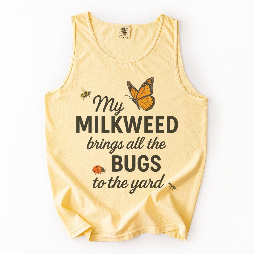 My Milkweed Brings All The Bugs To The Yard - Comfort Colors Premium Tank Top