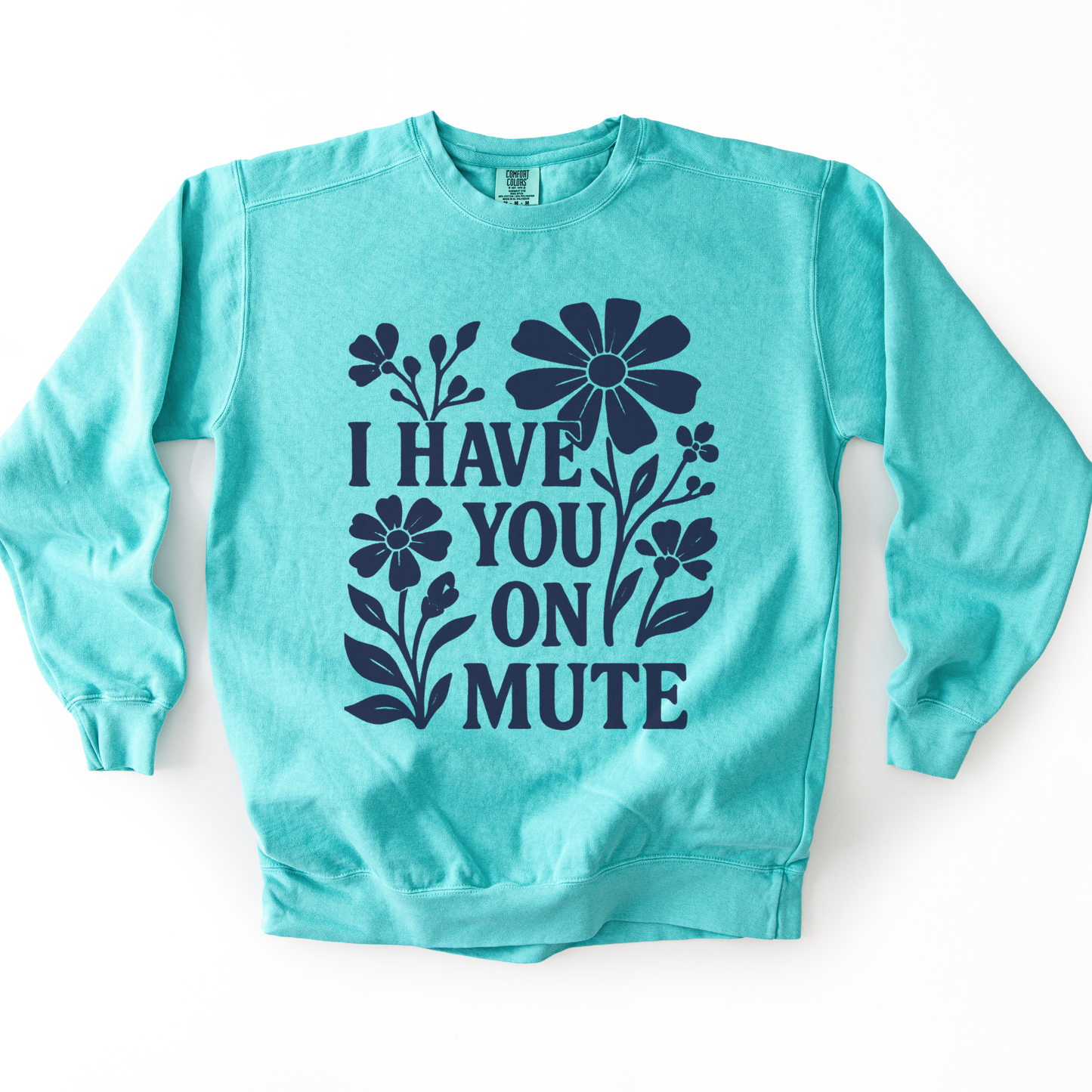 I Have You On Mute - Comfort Colors Premium Heavyweight Sweatshirt