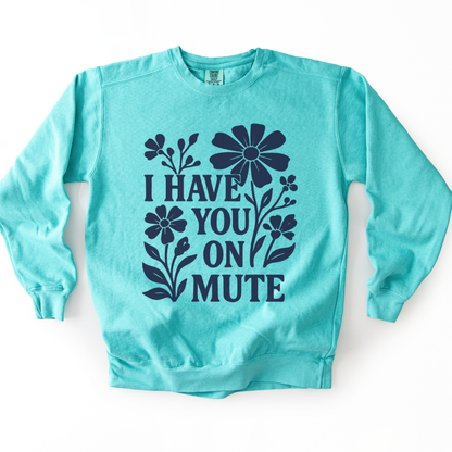 I Have You On Mute - Comfort Colors Premium Heavyweight Sweatshirt