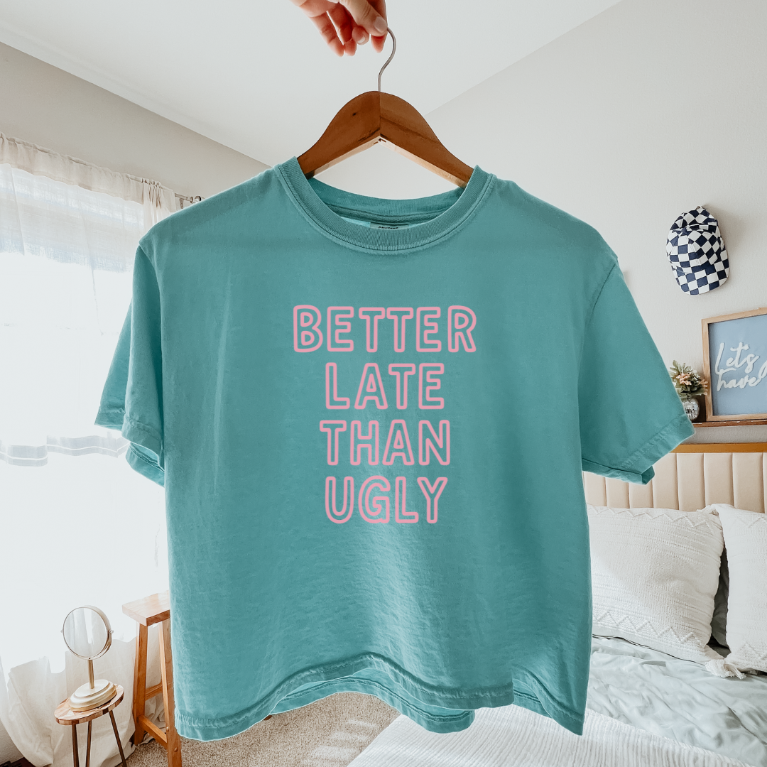 Better Late Than Ugly - Comfort Colors Boxy Cropped Tee