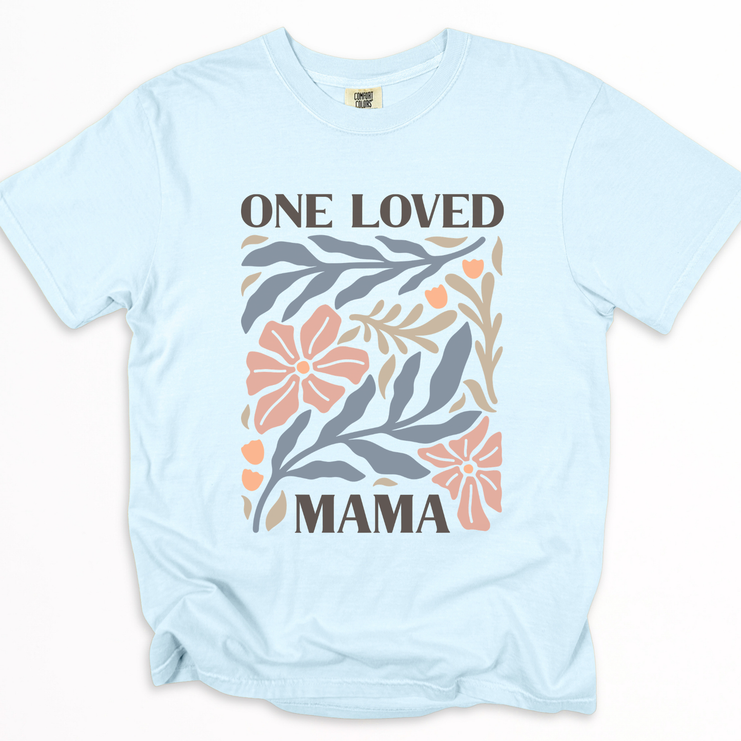 One Loved Mama - Comfort Colors Relaxed Fit Premium T Shirt