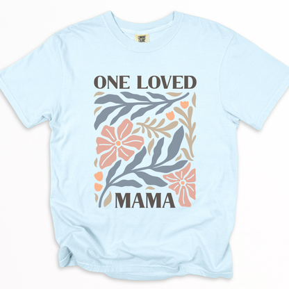 One Loved Mama - Comfort Colors Relaxed Fit Premium T Shirt