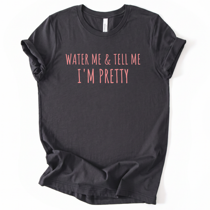 Water Me - Bella Canvas Super Soft Straight Cut T shirt