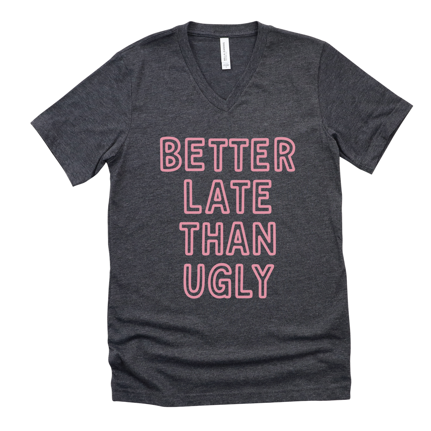 Better Late Than Ugly - Short Sleeve V-Neck Tee
