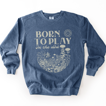 Born To Play In The Dirt - Comfort Colors Premium Heavyweight Sweatshirt