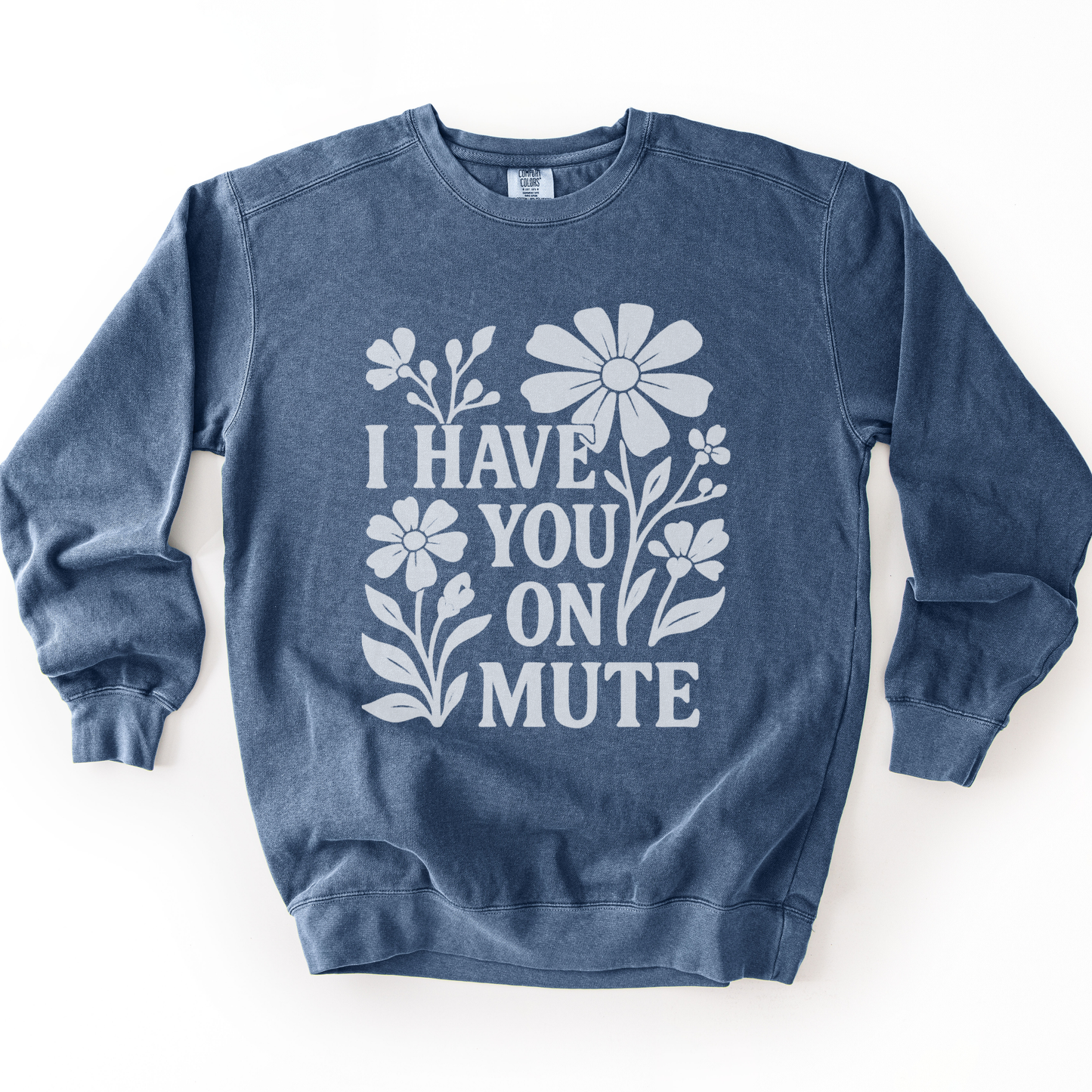 I Have You On Mute - Comfort Colors Premium Heavyweight Sweatshirt