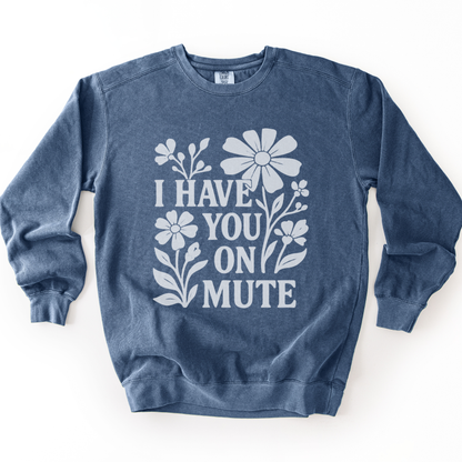 I Have You On Mute - Comfort Colors Premium Heavyweight Sweatshirt