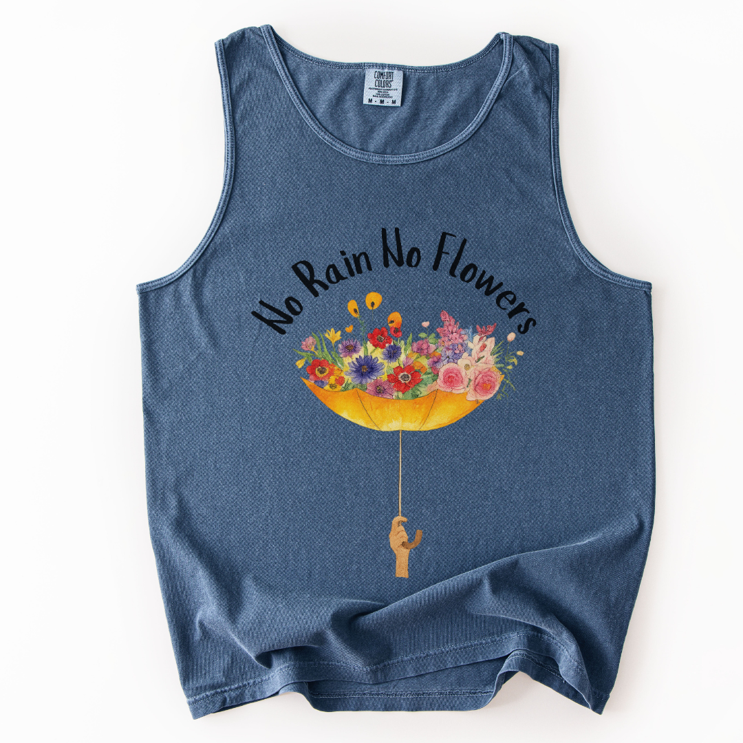No Rain No Flowers - Comfort Colors Premium Tank Top