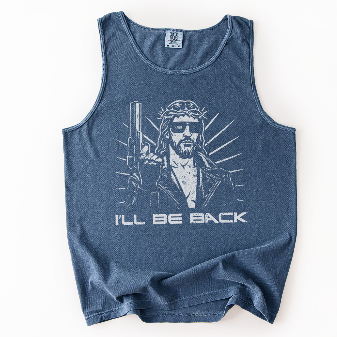 I'll Be Back - Comfort Colors Premium Tank Top