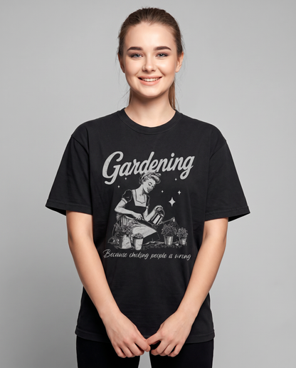 Gardening, Because Choking People Is Wrong  - Comfort Colors Relaxed Fit Premium T Shirt