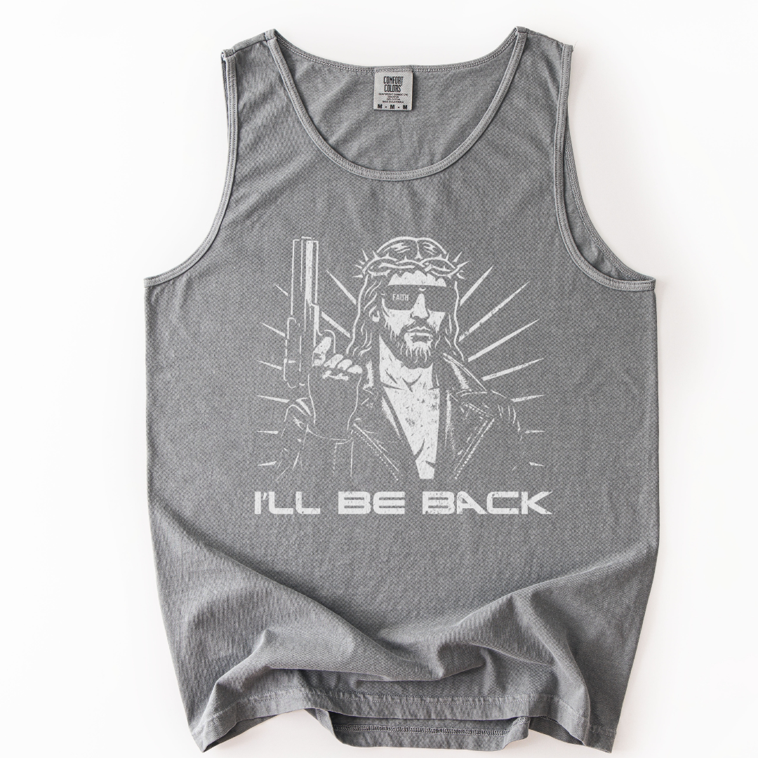 I'll Be Back - Comfort Colors Premium Tank Top