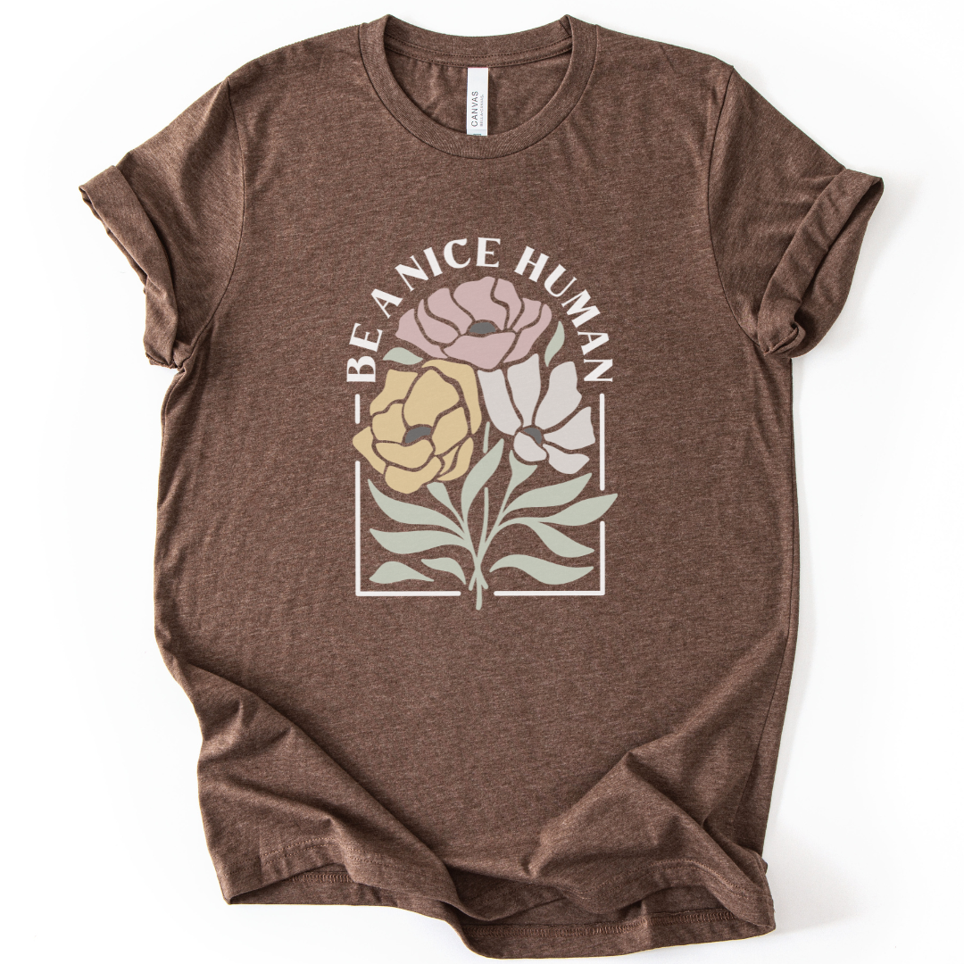 Be A Nice Human - Bella Canvas Super Soft T Shirt