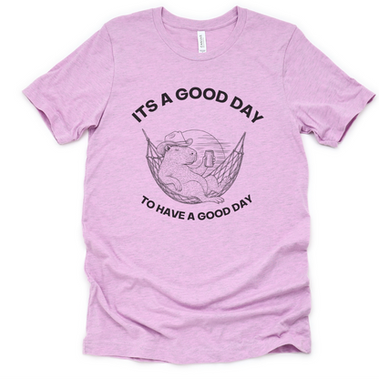 It's A Good Day To Have A Good Day - Bella Canvas Super Soft Standard Fit T Shirt