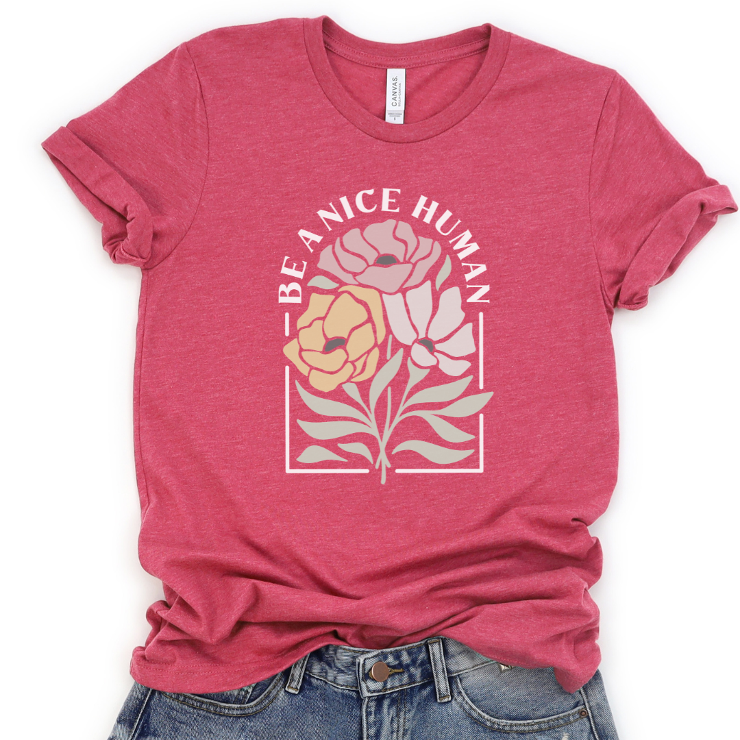 Be A Nice Human - Bella Canvas Super Soft T Shirt