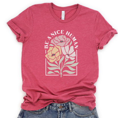 Be A Nice Human - Bella Canvas Super Soft T Shirt